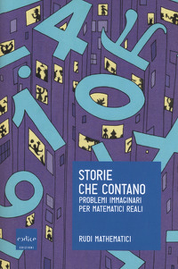Storie che contano. Problemi immaginari per matematici reali - Librerie.coop Storie che contano. Problemi immaginari per matematici reali - Librerie.coop