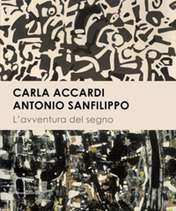 Carla Accardi. Antonio Sanfilippo. L'avventura del segno - Librerie.coop Carla Accardi. Antonio Sanfilippo. L'avventura del segno - Librerie.coop