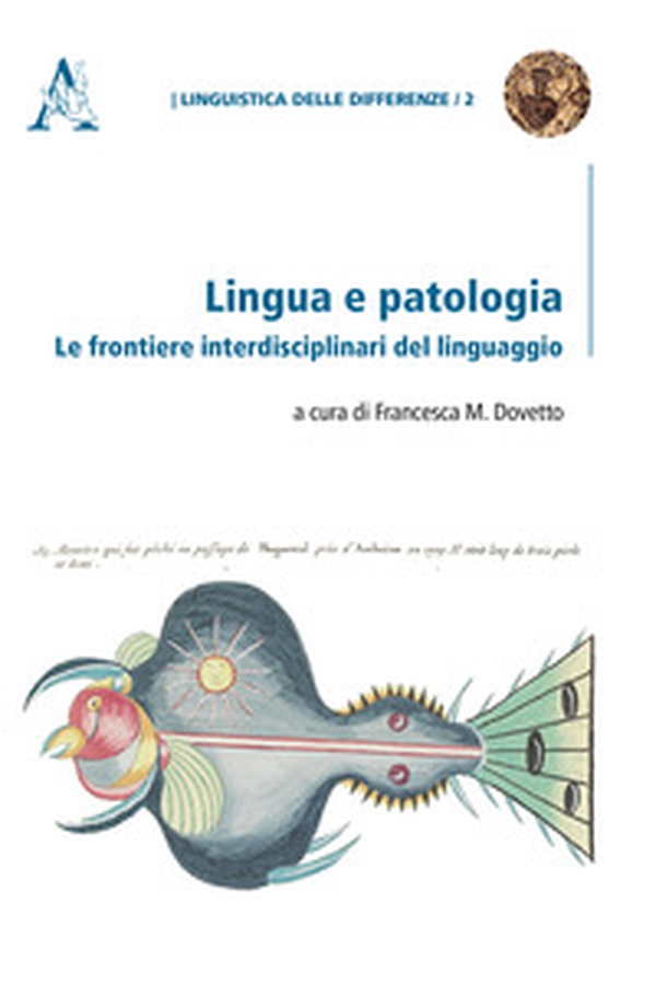 Lingua e patologia. Le frontiere interdisciplinari del linguaggio - Librerie.coop Lingua e patologia. Le frontiere interdisciplinari del linguaggio - Librerie.coop