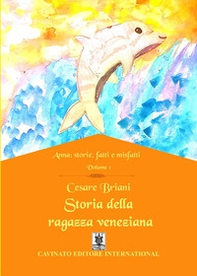 Storia della ragazza veneziana. Anna: storie, fatti e misfatti - Vol. 1 - Librerie.coop