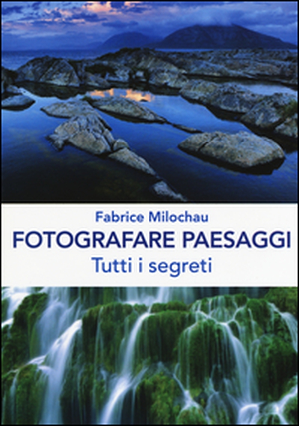 Fotografare peasaggi. Tutti i segreti - Librerie.coop Fotografare peasaggi. Tutti i segreti - Librerie.coop