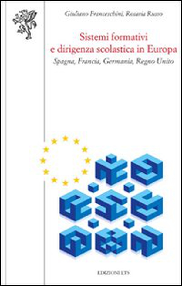 Sistemi formativi e dirigenza scolastica in Europa. Spagna, Francia, Germania, Regno Unito - Librerie.coop Sistemi formativi e dirigenza scolastica in Europa. Spagna, Francia, Germania, Regno Unito - Librerie.coop