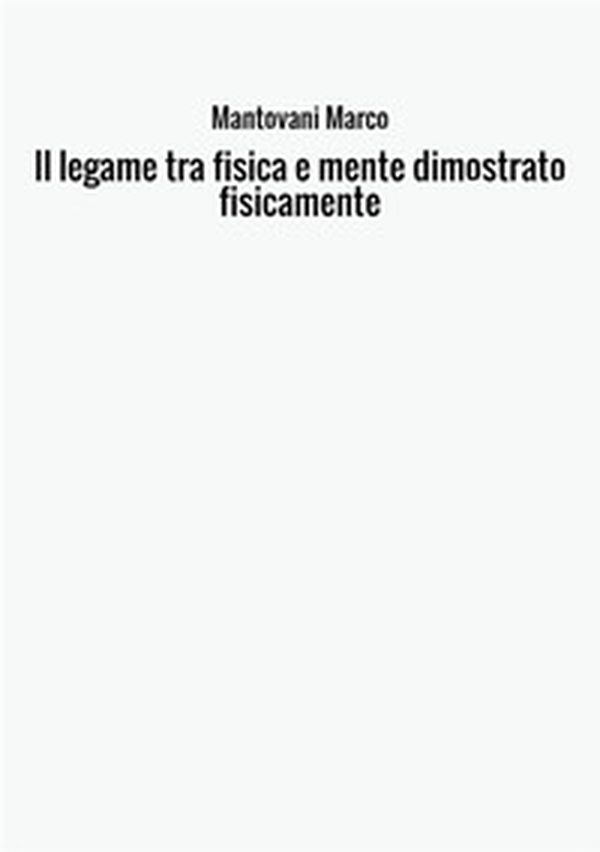 Il legame tra fisica e mente dimostrato fisicamente - Librerie.coop Il legame tra fisica e mente dimostrato fisicamente - Librerie.coop