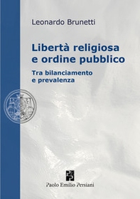 Libertà religiosa e ordine pubblico. Tra bilanciamento e prevalenza - Librerie.coop