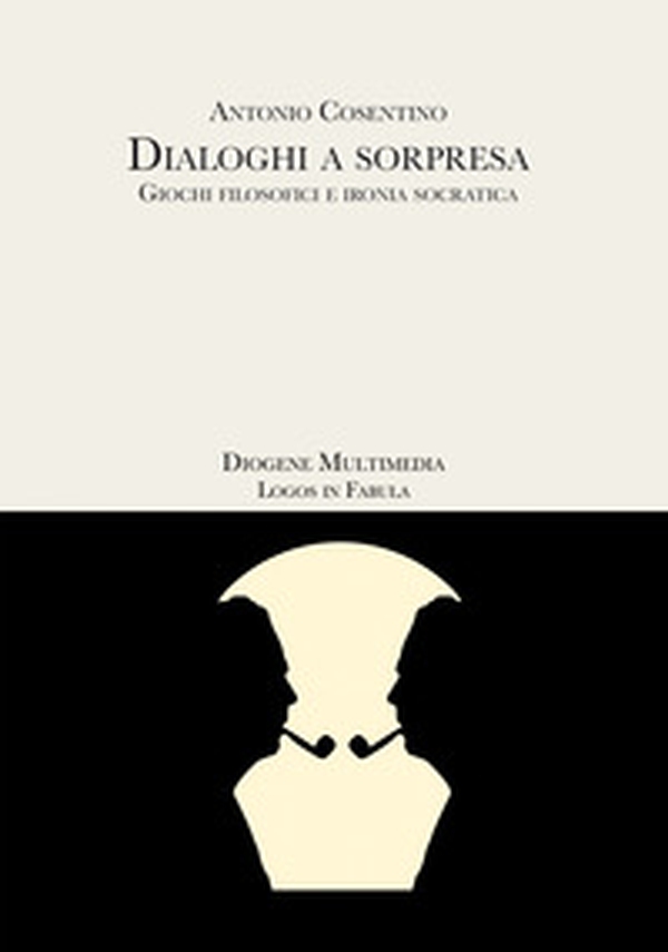 Dialoghi a sorpresa. Giochi filosofici e ironia socratica - Librerie.coop Dialoghi a sorpresa. Giochi filosofici e ironia socratica - Librerie.coop