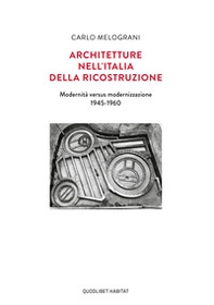 Architetture nell'Italia della ricostruzione. Modernità versus modernizzazione 1945-1960 - Librerie.coop