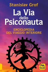 La via dello psiconauta. Enciclopedia del viaggio interiore - Vol. 1 - Librerie.coop