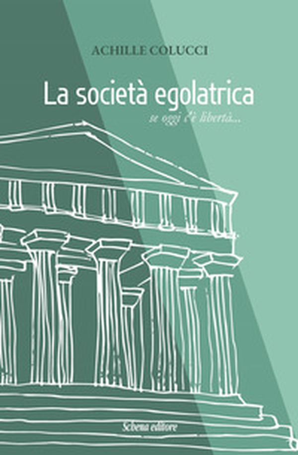 La società egalatrica. Se oggi c'è libertà... - Librerie.coop La società egalatrica. Se oggi c'è libertà... - Librerie.coop