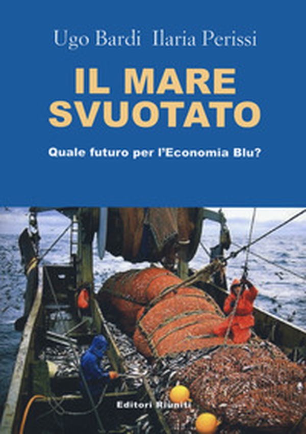 Il mare svuotato. Quale futuro per l'economia blu? - Librerie.coop Il mare svuotato. Quale futuro per l'economia blu? - Librerie.coop