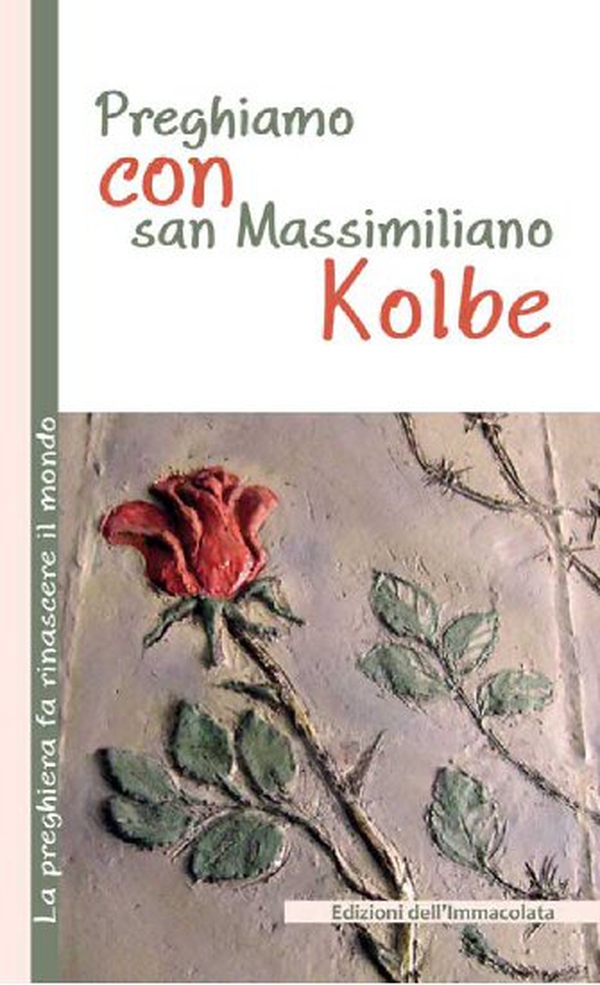 Preghiamo con san Massimiliano Kolbe - Librerie.coop Preghiamo con san Massimiliano Kolbe - Librerie.coop