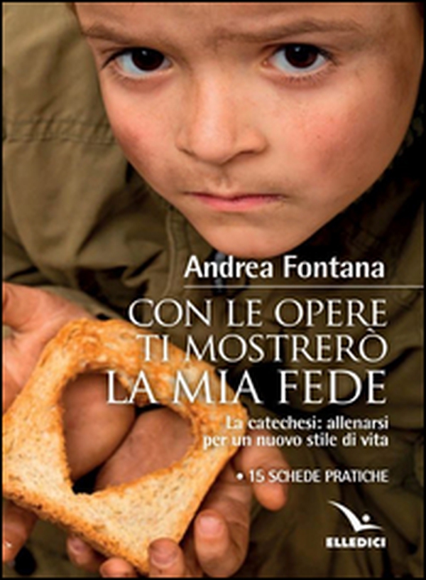 Con le opere ti mostrerò la fede - Librerie.coop Con le opere ti mostrerò la fede - Librerie.coop