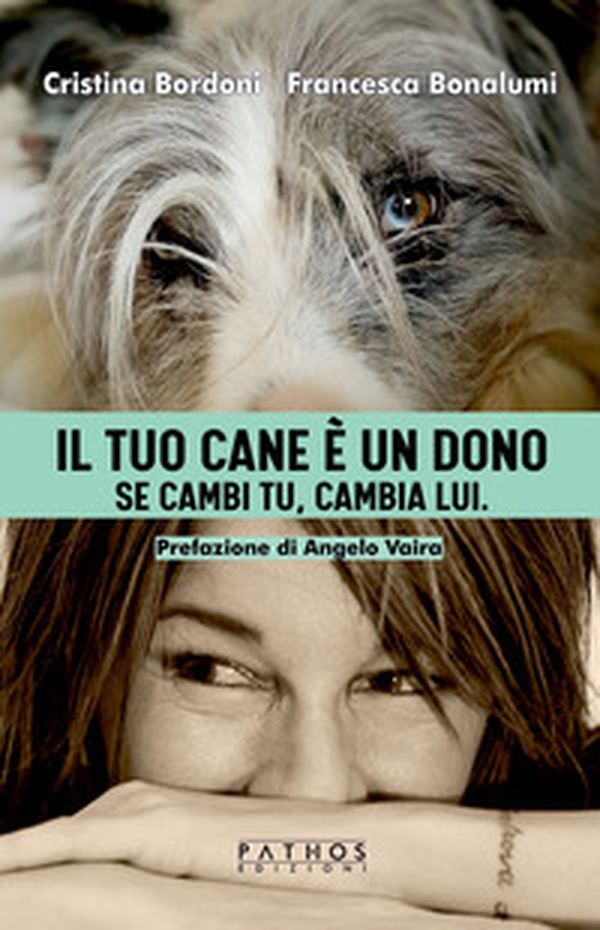 Il tuo cane è un dono. Se cambi tu, cambia lui - Librerie.coop Il tuo cane è un dono. Se cambi tu, cambia lui - Librerie.coop