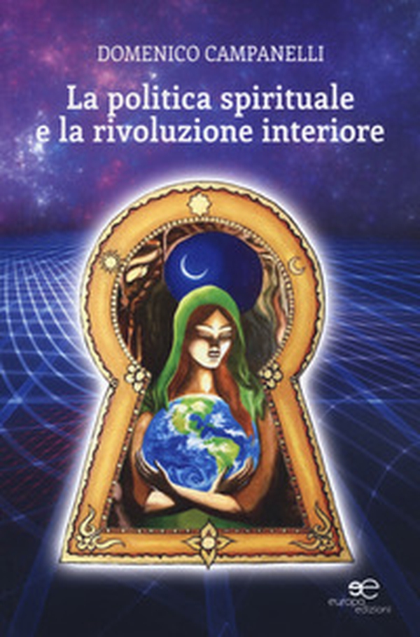 La politica spirituale e la rivoluzione interiore - Librerie.coop La politica spirituale e la rivoluzione interiore - Librerie.coop