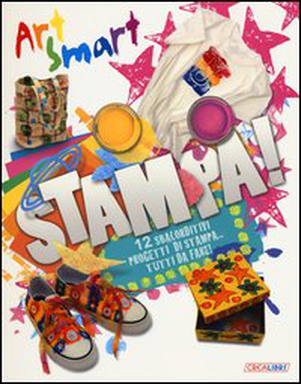 Stampa! Art smart - Librerie.coop Stampa! Art smart - Librerie.coop