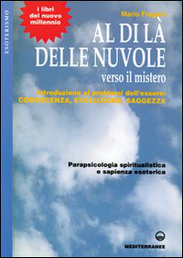 Al di là delle nuvole. Verso il mistero. Introduzione ai problemi dell'essere: conoscenza, evoluzione, saggezza - Librerie.coop Al di là delle nuvole. Verso il mistero. Introduzione ai problemi dell'essere: conoscenza, evoluzione, saggezza - Librerie.coop