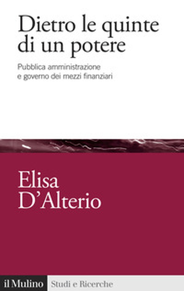 Dietro le quinte di un potere. Pubblica amministrazione e governo dei mezzi finanziari - Librerie.coop Dietro le quinte di un potere. Pubblica amministrazione e governo dei mezzi finanziari - Librerie.coop