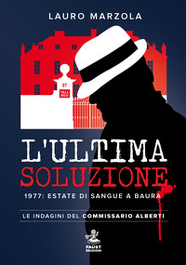 L'ultima soluzione. 1977: estate di sangue a Baura. Le indagini del commissario Alberti - Librerie.coop L'ultima soluzione. 1977: estate di sangue a Baura. Le indagini del commissario Alberti - Librerie.coop
