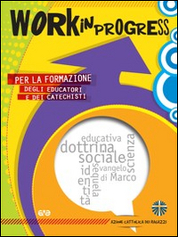 Work in progress. Per la formazione degli educatori e dei catechisti - Librerie.coop Work in progress. Per la formazione degli educatori e dei catechisti - Librerie.coop