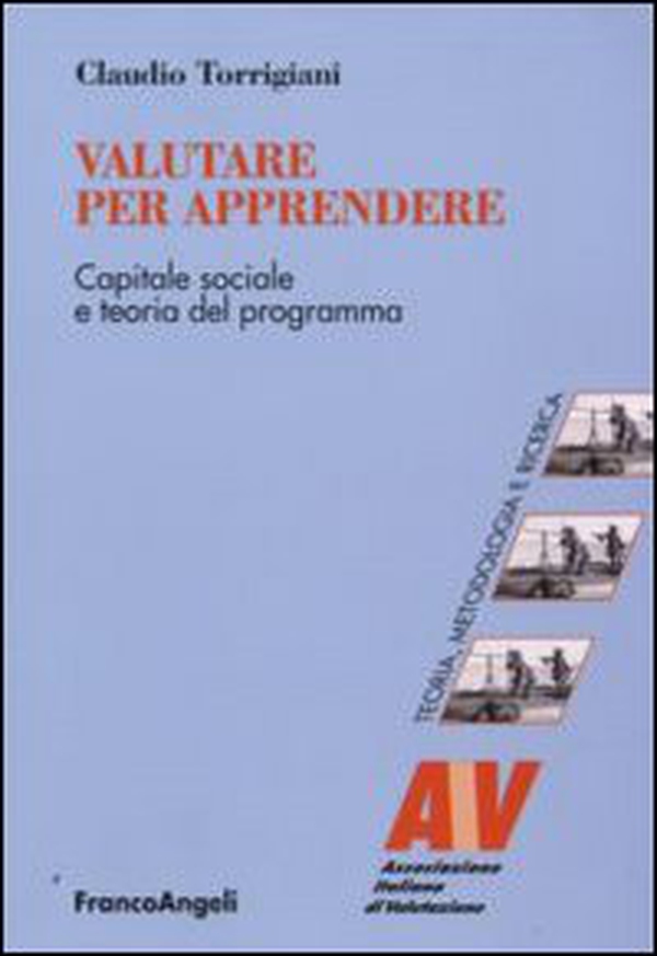 Valutare per apprendere. Capitale sociale e teoria del programma - Librerie.coop Valutare per apprendere. Capitale sociale e teoria del programma - Librerie.coop