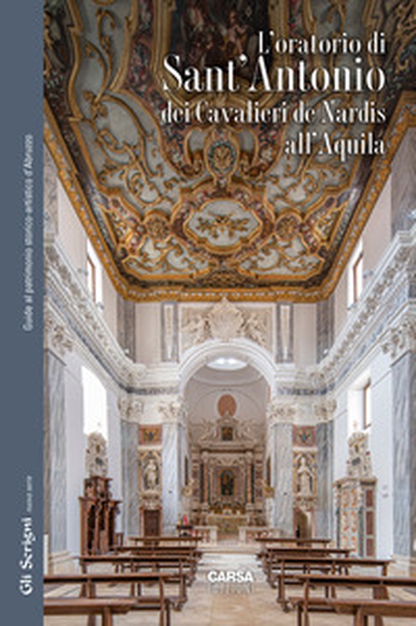 L'Oratorio di Sant'Antonio dei Cavalieri de Nardis a L'Aquila - Librerie.coop L'Oratorio di Sant'Antonio dei Cavalieri de Nardis a L'Aquila - Librerie.coop