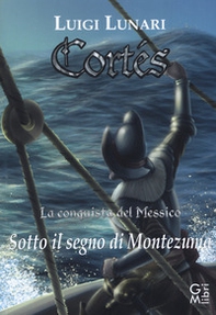 Cortés. La conquista del Messico - Librerie.coop