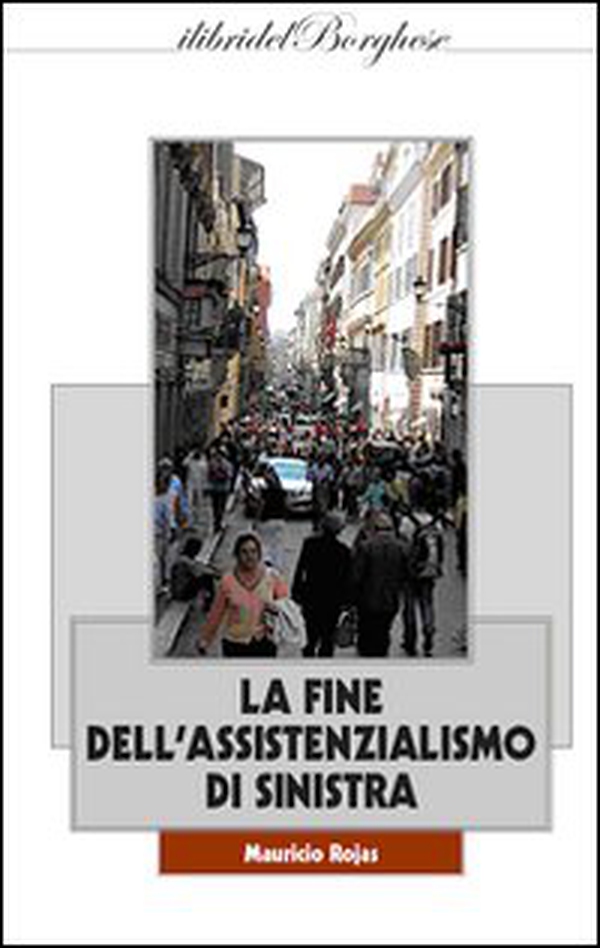 La fine dell'assistenzialismo di sinistra - Librerie.coop La fine dell'assistenzialismo di sinistra - Librerie.coop
