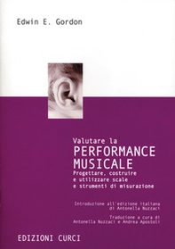 Valutare la performance musicale. Progettare, costruire e utilizzare scale e strumenti di misurazione - Librerie.coop