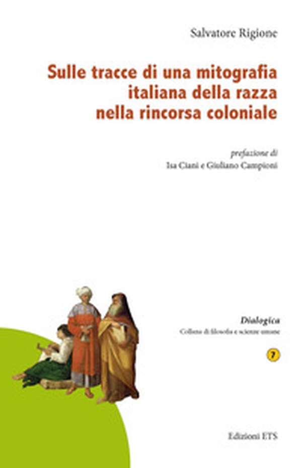 Sulle tracce di una mitografia italiana della razza nella rincorsa coloniale - Librerie.coop Sulle tracce di una mitografia italiana della razza nella rincorsa coloniale - Librerie.coop