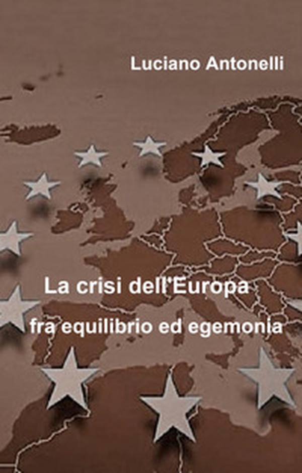 La crisi dell'Europa fra equilibrio ed egemonia - Librerie.coop La crisi dell'Europa fra equilibrio ed egemonia - Librerie.coop