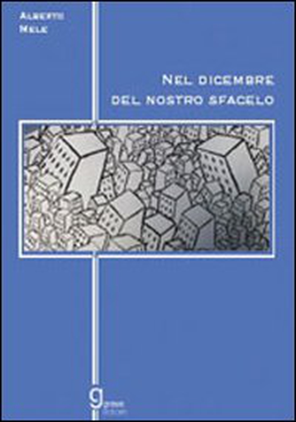 Nel dicembre del nostro sfacelo - Librerie.coop Nel dicembre del nostro sfacelo - Librerie.coop