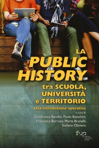 La public history tra scuola, università e territorio. Una introduzione operativa - Librerie.coop