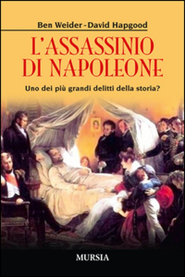 L'assassinio di Napoleone. Uno dei più grandi delitti della storia? - Librerie.coop L'assassinio di Napoleone. Uno dei più grandi delitti della storia? - Librerie.coop