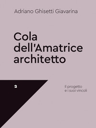 Cola dell'Amatrice architetto. Il progetto e i suoi vincoli - Librerie.coop