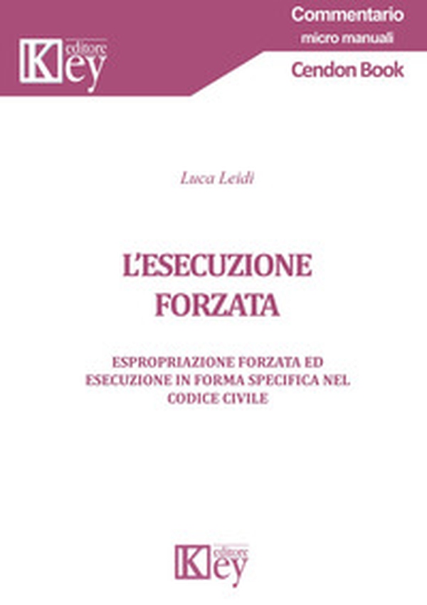 L'esecuzione forzata. Espropriazione forzata ed esecuzione in forma specifica nel codice civile - Librerie.coop L'esecuzione forzata. Espropriazione forzata ed esecuzione in forma specifica nel codice civile - Librerie.coop