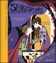 Romeo e Giulietta e altre storie. Shakespeare raccontato ai bambini - Librerie.coop