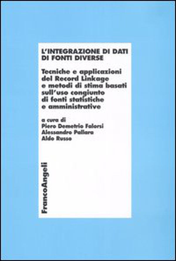 L'integrazione di dati di fonti diverse. Tecniche e applicazioni del Record Linkage e metodi di stima basati sull'uso congiunto di fonti statistiche e amministrative - Librerie.coop L'integrazione di dati di fonti diverse. Tecniche e applicazioni del Record Linkage e metodi di stima basati sull'uso congiunto di fonti statistiche e amministrative - Librerie.coop