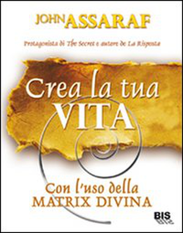 Crea la tua vita. Con l'uso della matrix divina - Librerie.coop Crea la tua vita. Con l'uso della matrix divina - Librerie.coop