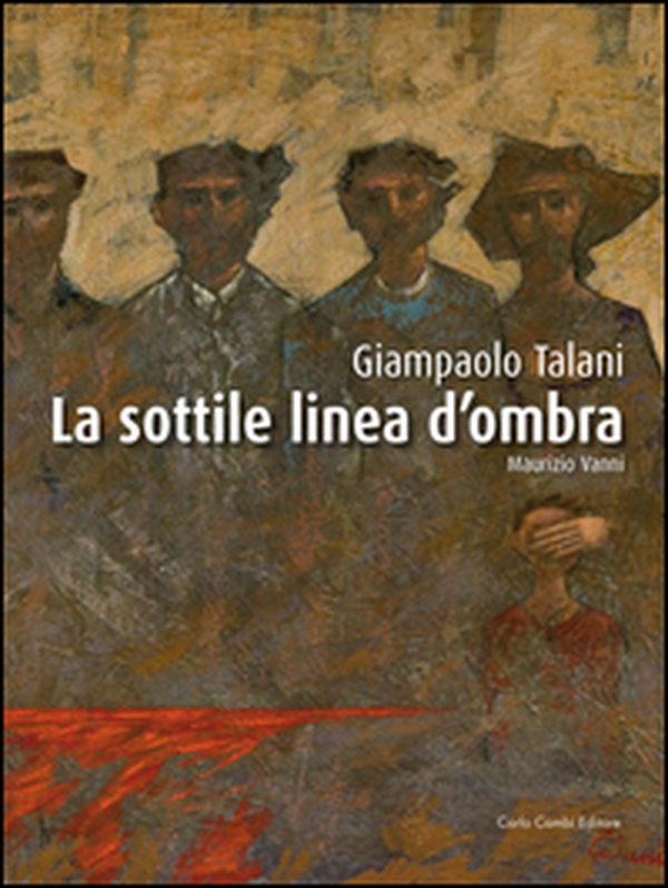 Giampaolo Talani. La sottile linea d'ombra. Ediz. italiana e inglese - Librerie.coop Giampaolo Talani. La sottile linea d'ombra. Ediz. italiana e inglese - Librerie.coop