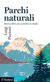 Parchi naturali. Storia delle aree protette in Italia - Librerie.coop