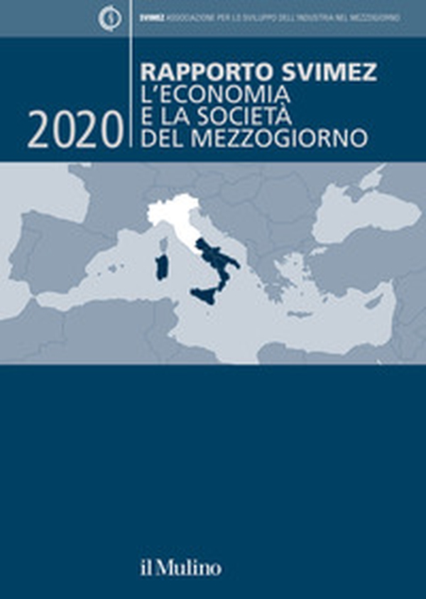 Rapporto Svimez 2020. L'economia e la società del Mezzogiorno - Librerie.coop Rapporto Svimez 2020. L'economia e la società del Mezzogiorno - Librerie.coop