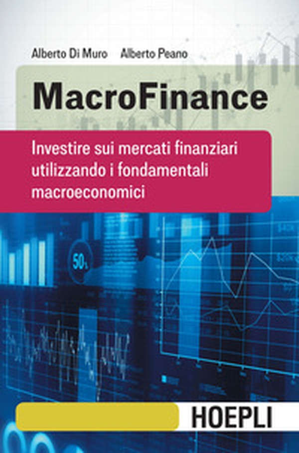 MacroFinance. Investire sui mercati finanziari utilizzando i fondamentali macroeconomici - Librerie.coop MacroFinance. Investire sui mercati finanziari utilizzando i fondamentali macroeconomici - Librerie.coop