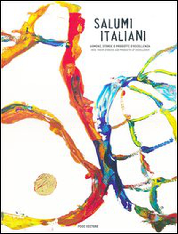 Salumi italiani. Uomini, storie e prodotti d'eccellenza-Men, their stories and products of excellence - Librerie.coop Salumi italiani. Uomini, storie e prodotti d'eccellenza-Men, their stories and products of excellence - Librerie.coop