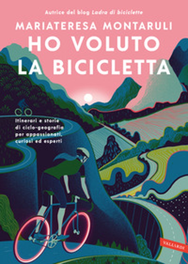 Ho voluto la bicicletta. Itinerari e storie di ciclo-geografia per appassionati, curiosi ed esperti - Librerie.coop Ho voluto la bicicletta. Itinerari e storie di ciclo-geografia per appassionati, curiosi ed esperti - Librerie.coop