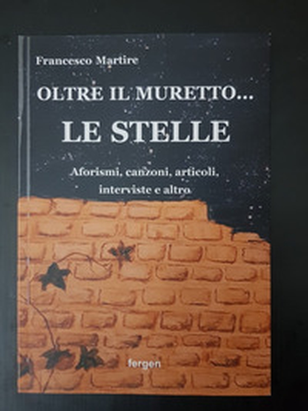 Oltre il muretto... le stelle. Aforismi, canzoni, articoli, interviste e altro - Librerie.coop Oltre il muretto... le stelle. Aforismi, canzoni, articoli, interviste e altro - Librerie.coop