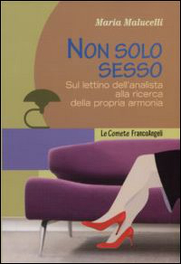 Non solo sesso. Sul lettino dell'analista alla ricerca della propria armonia - Librerie.coop Non solo sesso. Sul lettino dell'analista alla ricerca della propria armonia - Librerie.coop