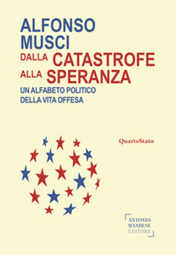 Dalla catastrofe alla speranza. Un alfabeto politico della vita offesa - Librerie.coop Dalla catastrofe alla speranza. Un alfabeto politico della vita offesa - Librerie.coop
