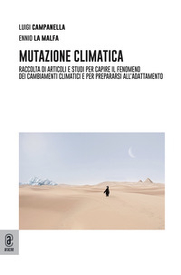 Mutazione climatica. Raccolta di articoli e studi per capire il fenomeno dei cambiamenti climatici e per prepararsi all'adattamento - Librerie.coop Mutazione climatica. Raccolta di articoli e studi per capire il fenomeno dei cambiamenti climatici e per prepararsi all'adattamento - Librerie.coop