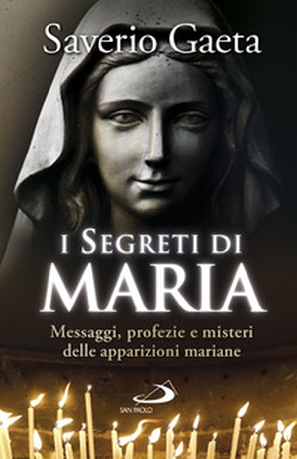I segreti di Maria. Messaggi, profezie e misteri delle apparizioni mariane - Librerie.coop I segreti di Maria. Messaggi, profezie e misteri delle apparizioni mariane - Librerie.coop