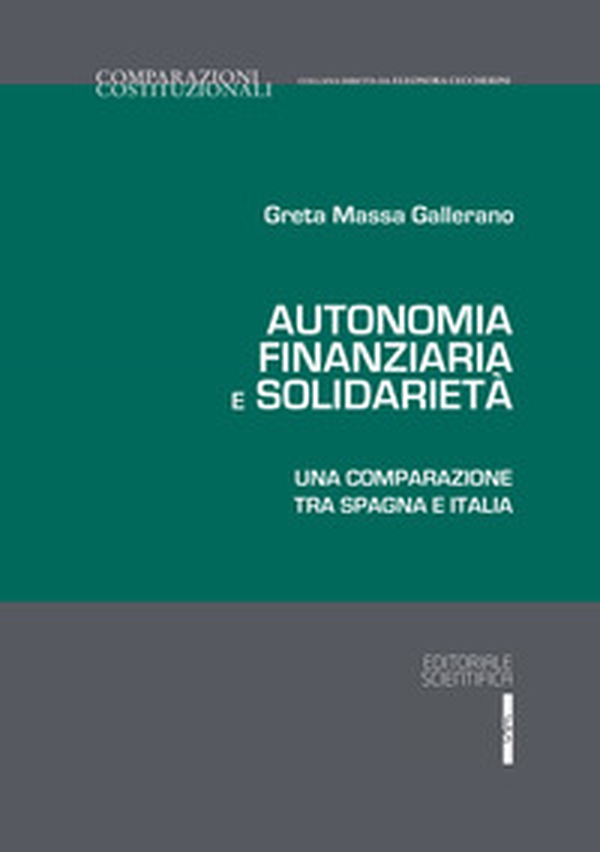 Autonomia finanziaria e solidarietà. Una comparazione tra Spagna e Italia - Librerie.coop Autonomia finanziaria e solidarietà. Una comparazione tra Spagna e Italia - Librerie.coop