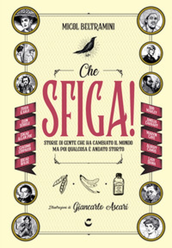 Che sfiga! Storie di gente che ha cambiato il mondo ma poi qualcosa è andato storto - Librerie.coop Che sfiga! Storie di gente che ha cambiato il mondo ma poi qualcosa è andato storto - Librerie.coop